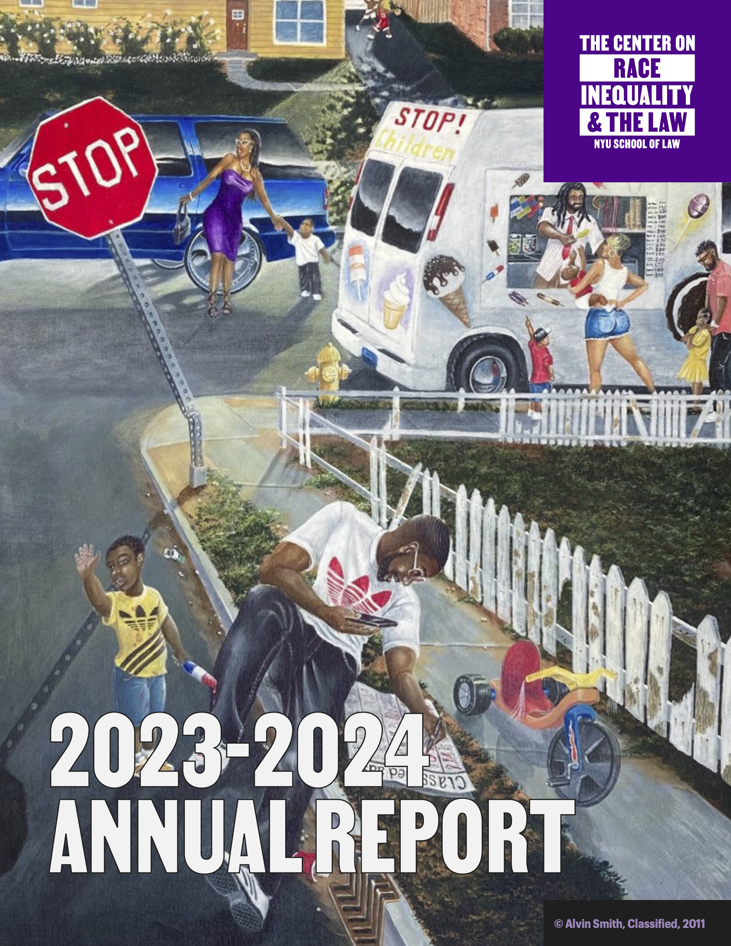 Cover of the 2023–2024 Annual Report from the Center on Race, Inequality, and the Law at NYU School of Law, featuring Alvin Smith’s Classified, a painting depicting a neighborhood scene with Black families, children, an ice cream truck, and a man sitting on the curb.
